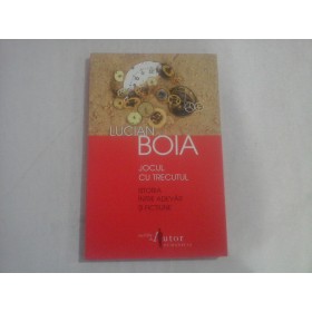 JOCUL CU TRECUTUL - LUCIAN BOIA